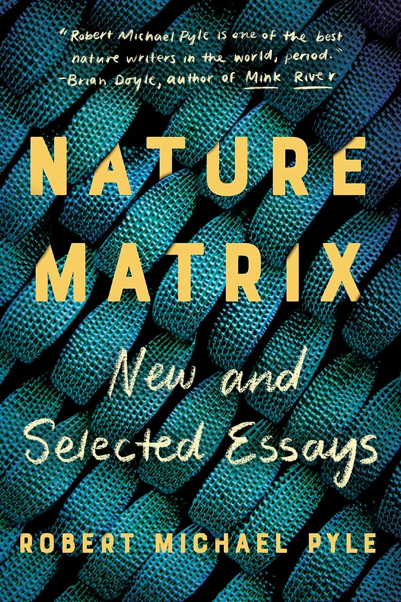 Nature Matrix: New And Selected Essays