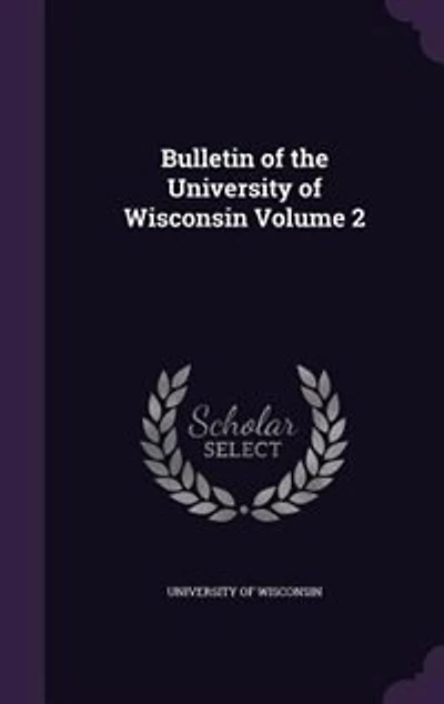 Bulletin of the University Wisconsin, Volume 2