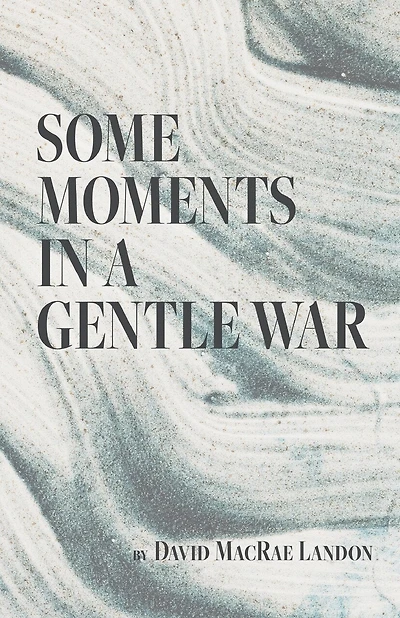 Some Moments in a Gentle War