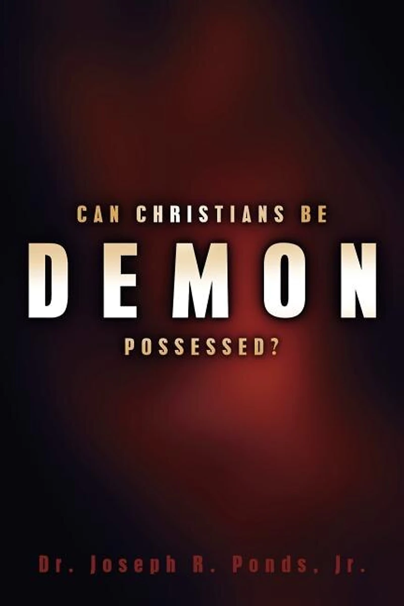 Can Christians Be Demon Possessed?