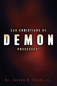 Can Christians Be Demon Possessed?