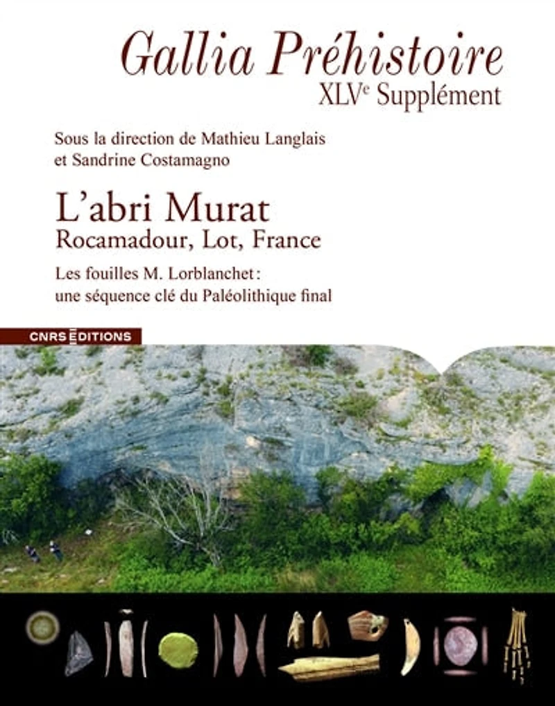 L'abri Murat : Rocamadour, Lot, France : les fouilles M. Lorblanchet, une séquence clé du paléolithique final: Rocamadour, Lot, France