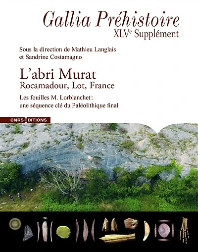 L'abri Murat : Rocamadour, Lot, France : les fouilles M. Lorblanchet, une séquence clé du paléolithique final: Rocamadour, Lot, France
