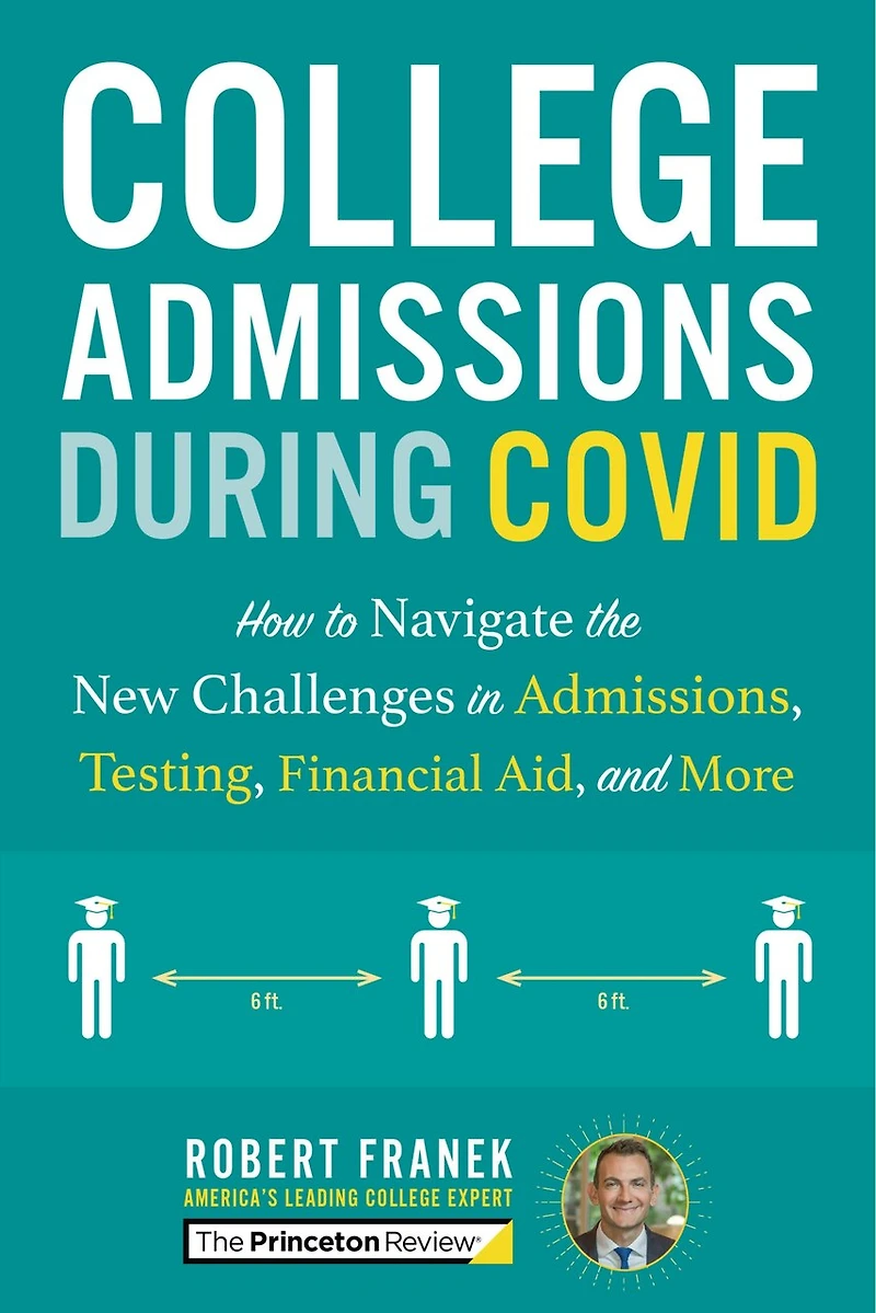 College Admission 101, 3rd Edition: Expert Advice For The New Challenges Admissions, Testing, Financial Aid, And More