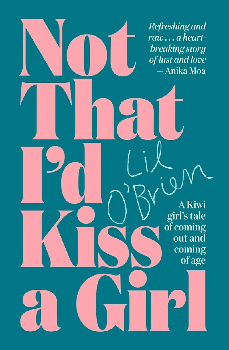 Not That I'd Kiss A Girl: Kiwi Girl's Tale Of Coming Out And Age