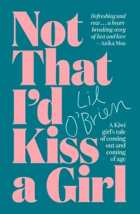 Not That I'd Kiss A Girl: Kiwi Girl's Tale Of Coming Out And Age