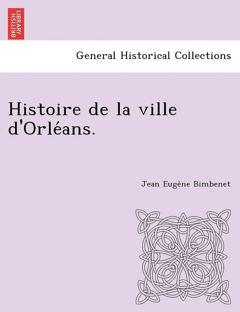 Histoire de la ville d'Orléans.