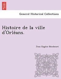 Histoire de la ville d'Orléans.