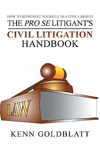 The Pro Se Litigant's Civil Litigation Handbook: How to Represent Yourself a Lawsuit