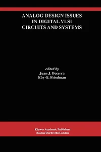 Analog Design Issues Digital VLSI Circuits and Systems: A Special Issue of Integrated Signal Processing, An International Journal Volume 14, Nos. 1/2 (1997)