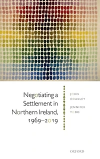 Negotiating a Settlement Northern Ireland, 1969-2019