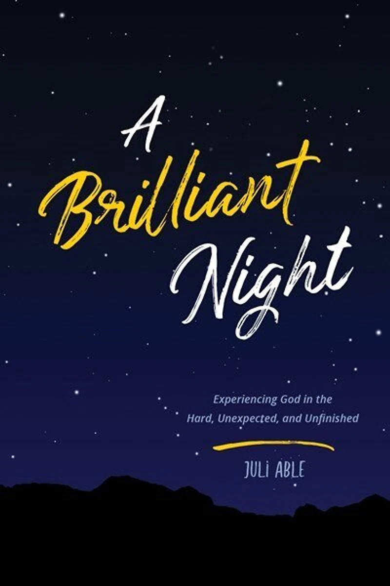 A Brilliant Night: Experiencing God in the Hard, Unexpected, and Unfinished