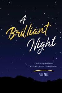 A Brilliant Night: Experiencing God in the Hard, Unexpected, and Unfinished