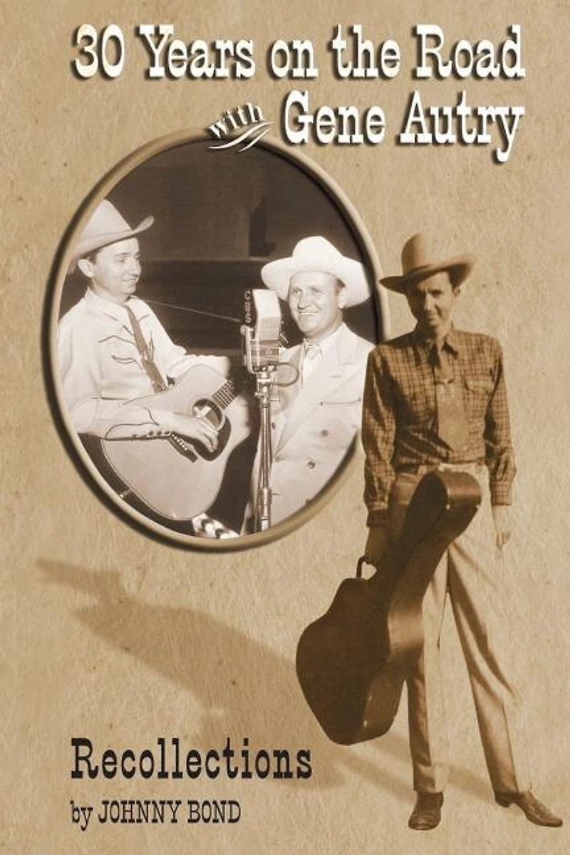30 Years on the Road with Gene Autry: Recollections