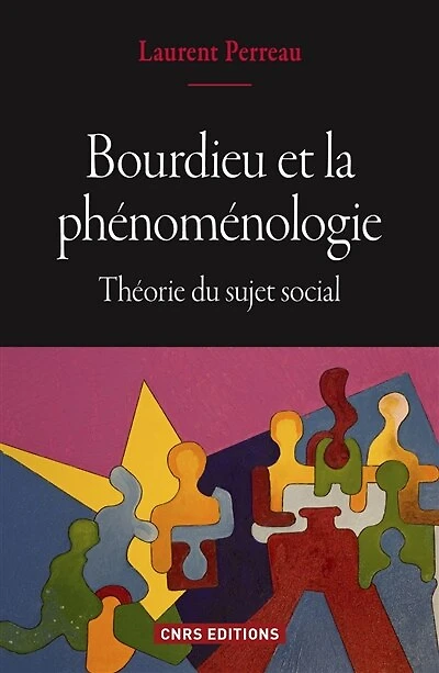 Bourdieu et la phénoménologie : théorie du sujet social: théorie du sujet social