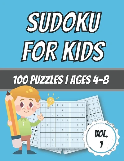 Sudoku For Kids: 100 Puzzles Ages 4-8 Easy - Beginner Level With Solutions