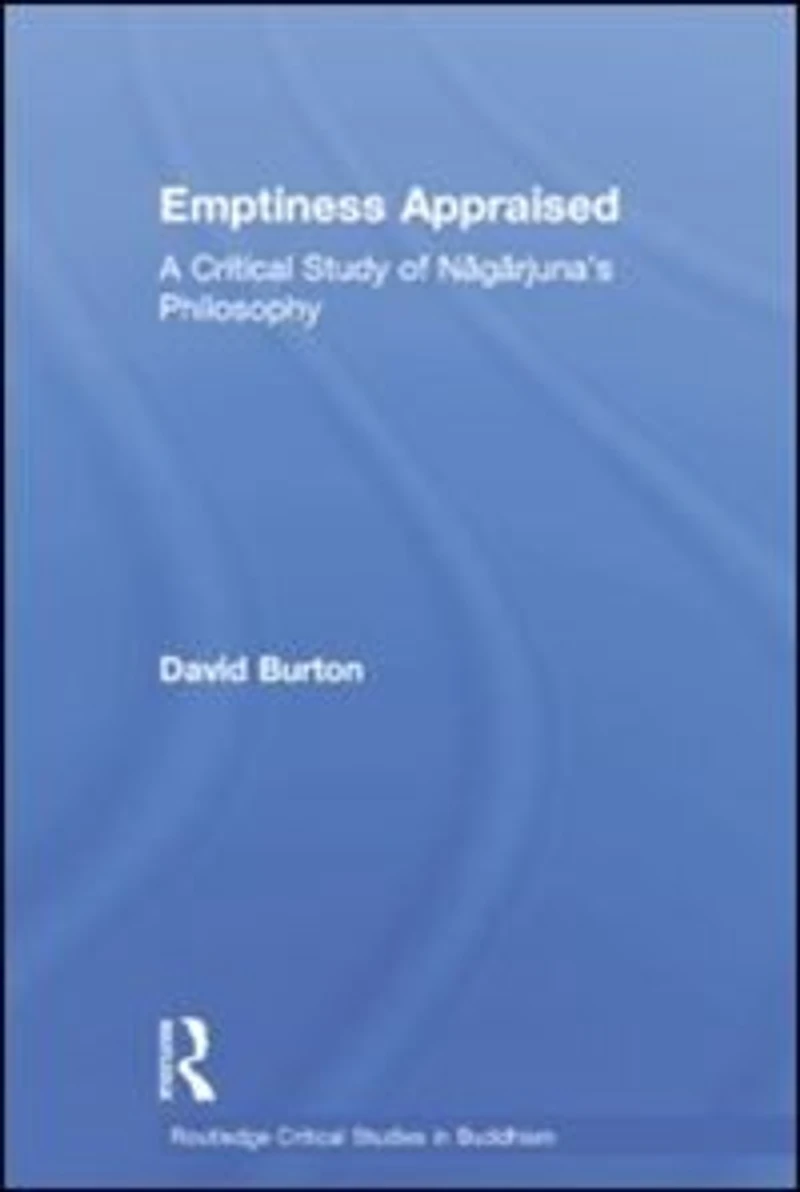 Emptiness Appraised: A Critical Study Of Nagarjuna's Philosophy
