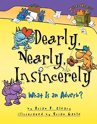 Dearly, Nearly, Insincerely, 20th Anniversary Edition: What Is An Adverb?