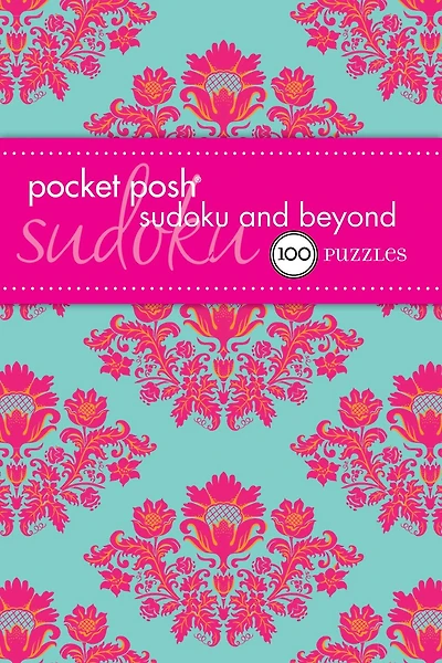 Pocket Posh Sudoku and Beyond: 100 Puzzles