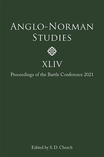 Anglo-Norman Studies XLIV: Proceedings of the Battle Conference 2021