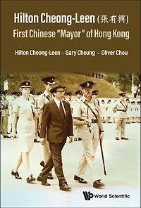 Hilton Cheong-leen (a A0/00eEE): First Chinese 'Mayor' Of Hong Kong