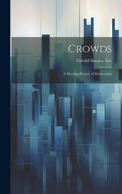 Crowds: A Moving-Picture of Democracy