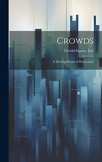 Crowds: A Moving-Picture of Democracy