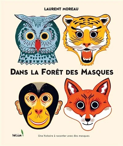 Dans la forêt des masques: une histoire à raconter avec des masques