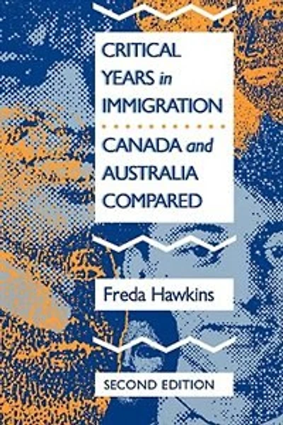 Critical Years in Immigration: Canada and Australia Compared