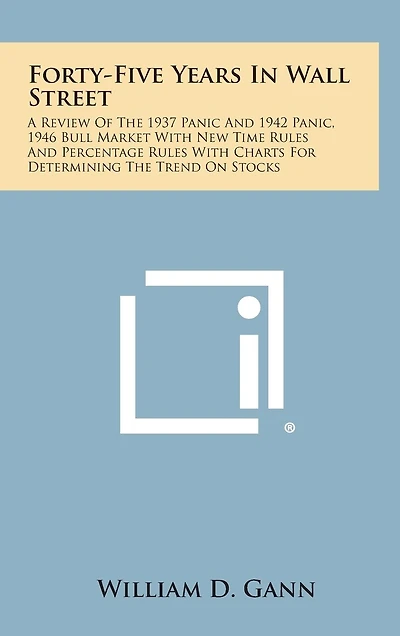 Forty-Five Years in Wall Street: A Review of the 1937 Panic and 1942 Panic, 1946 Bull Market with New Time Rules and Percentage Rules with Charts for