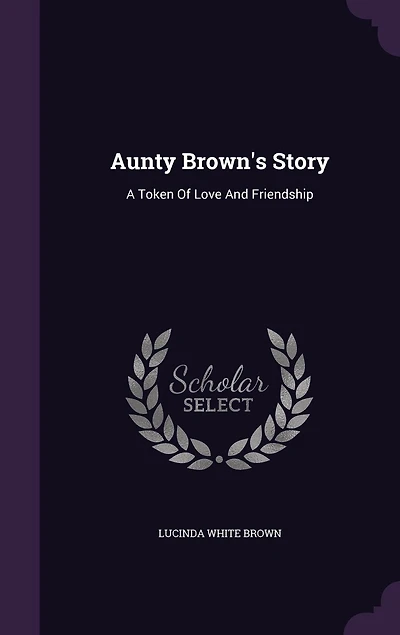 Aunty Brown's Story: A Token Of Love And Friendship