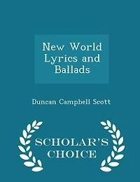 New World Lyrics and Ballads - Scholar's Choice Edition