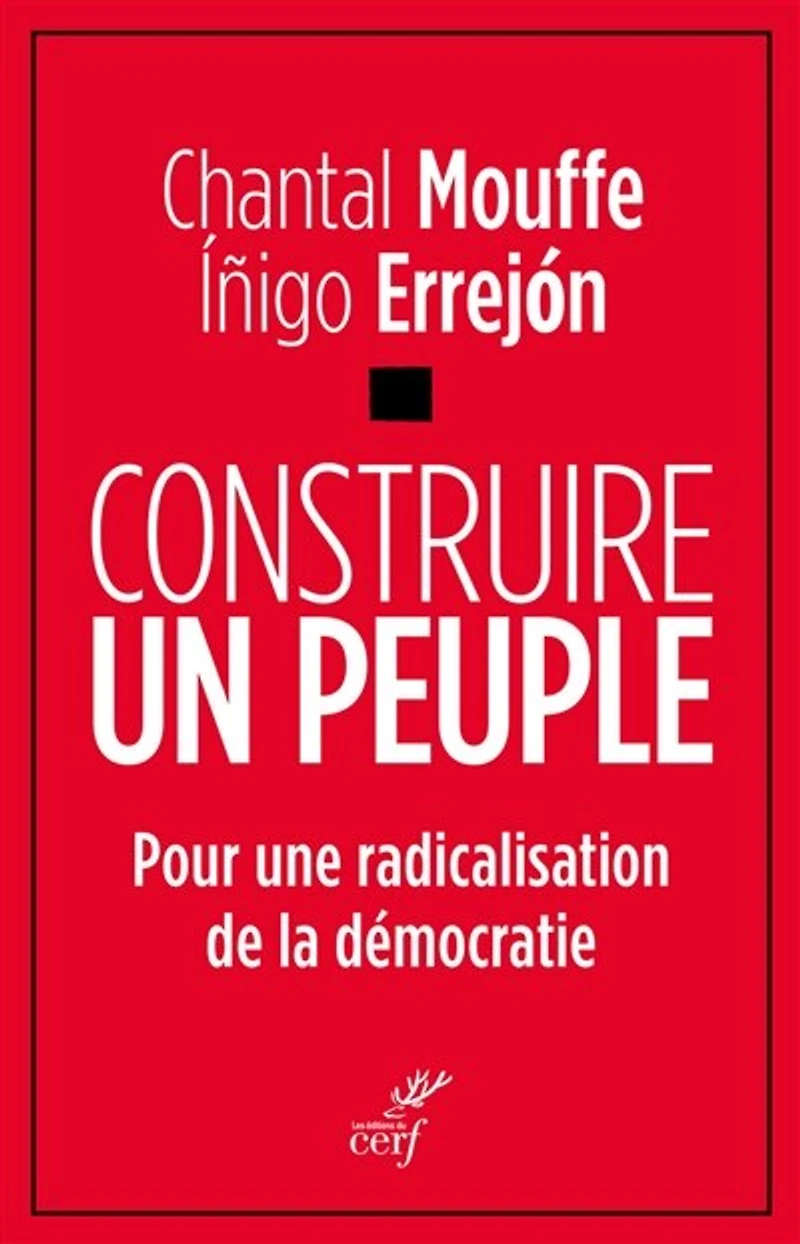 Construire le peuple: pour une radicalisation de la démocratie