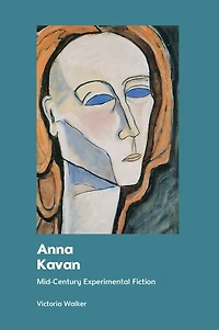 Anna Kavan: Mid-Century Experimental Fiction