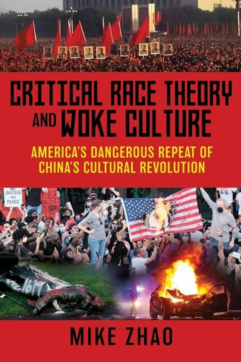 Critical Race Theory and Woke Culture: America's Dangerous Repeat of China's Cultural Revolution
