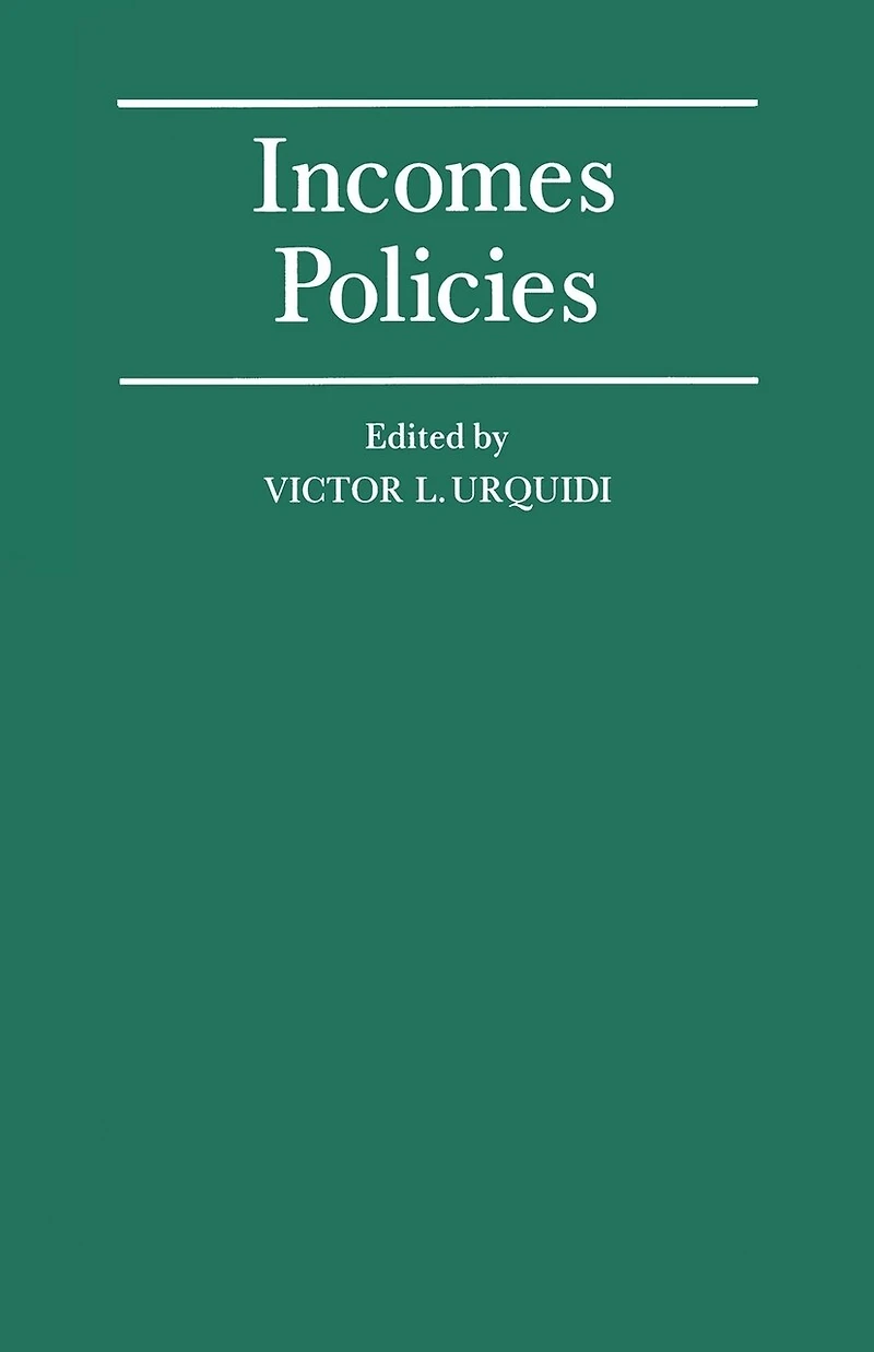 Incomes Policies: Papers Prepared For A Conference Of The International Economic Association