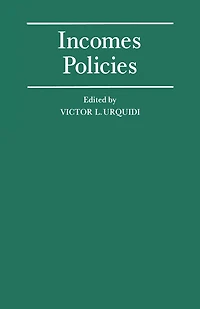 Incomes Policies: Papers Prepared For A Conference Of The International Economic Association