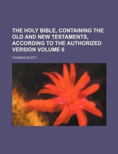 The Holy Bible, containing the Old and New Testaments, according to the authorized version Volume 6