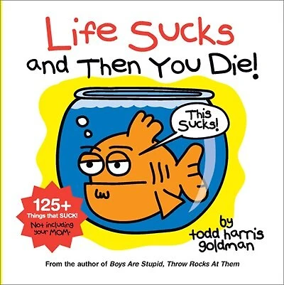 Life Sucks and Then You Die