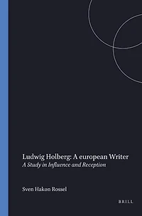 Ludwig Holberg: A european Writer: A Study in Influence and Reception