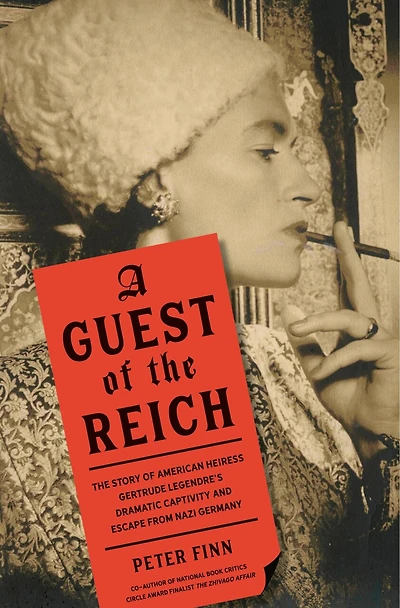 A Guest of The Reich: Story American Heiress Gertrude Legendre's Dramatic Captivity and Escape from Nazi Germany