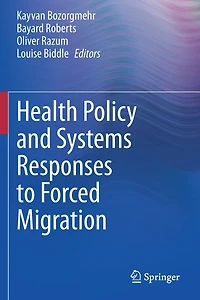 Health Policy and Systems Responses to Forced Migration