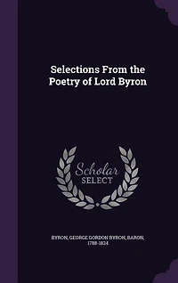 Selections From the Poetry of Lord Byron (Classic Reprint)