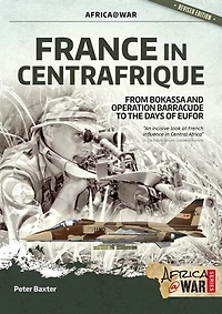 France in Centrafrique: From Bokassa and Operation Barracude to the Days of Eufor