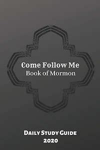 Come Follow Me Book of Mormon Daily Study Guide 2020: Black Cover Edition