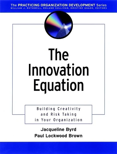The Innovation Equation: Building Creativity and Risk-Taking in Your Organization