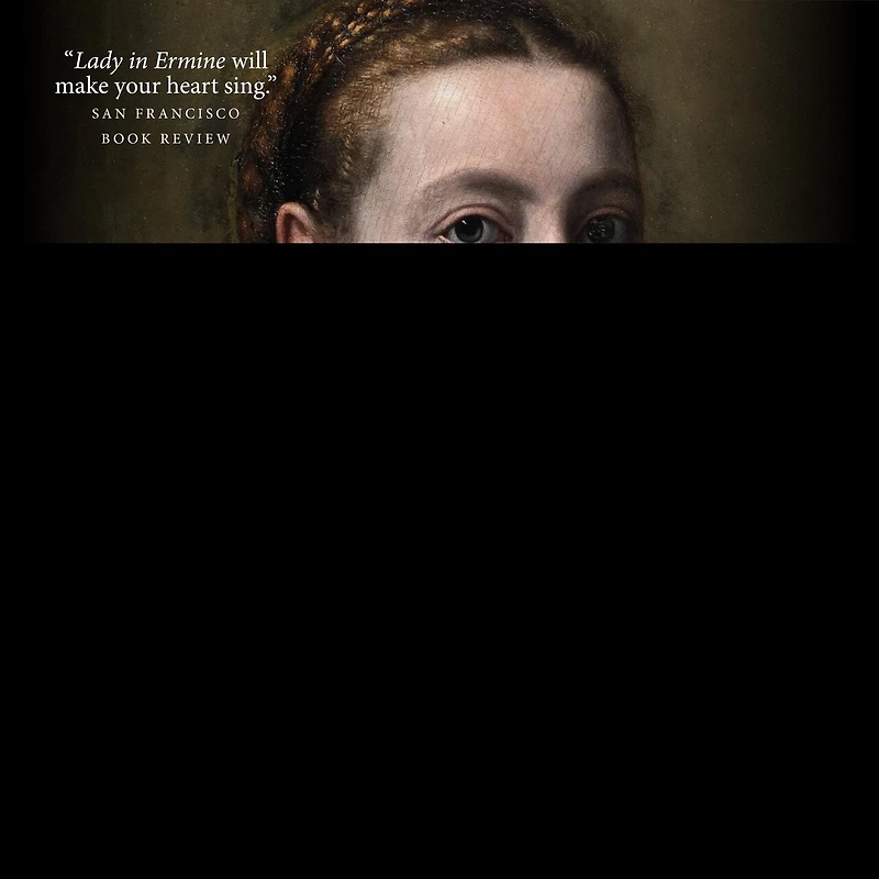 Lady Ermine Lib/E: the Story of A Woman Who Painted Renaissance: Novel about Sofonisba Anguissola