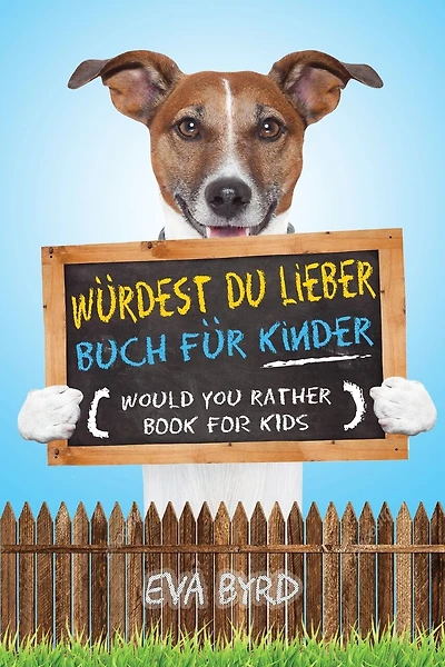 Würdest du Lieber Buch für Kinder - Would You Rather Book for Kids: The Book of Challenging Choices, Silly Situations and Downright Hilarious Questions the Whole Family Will Enjoy