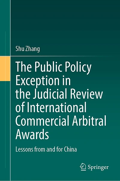 the Public Policy Exception Judicial Review of International Commercial Arbitral Awards: Lessons from and for Chi: China