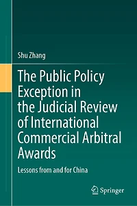the Public Policy Exception Judicial Review of International Commercial Arbitral Awards: Lessons from and for Chi: China